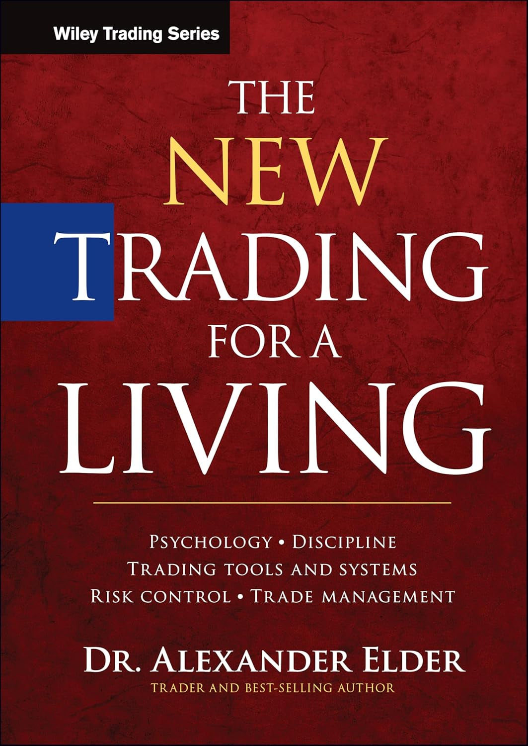 The New Trading for a Living: Psychology, Discipline, Trading Tools and Systems, Risk Control, Trade Management (Wiley Trading)