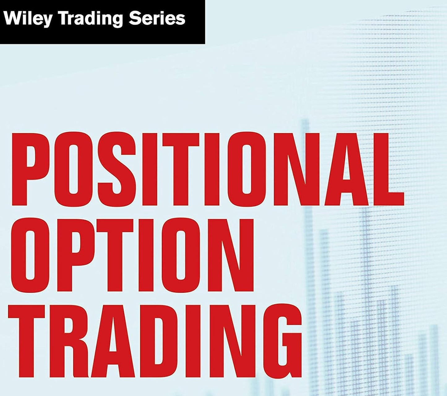 Positional Option Trading: an Advanced Guide (Wiley Trading)