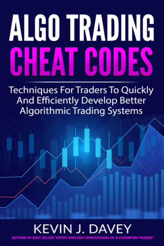 ALGO TRADING CHEAT CODES: Techniques for Traders to Quickly and Efficiently Develop Better Algorithmic Trading Systems (Essential Algo Trading Package)