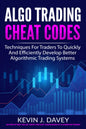 ALGO TRADING CHEAT CODES: Techniques for Traders to Quickly and Efficiently Develop Better Algorithmic Trading Systems (Essential Algo Trading Package)