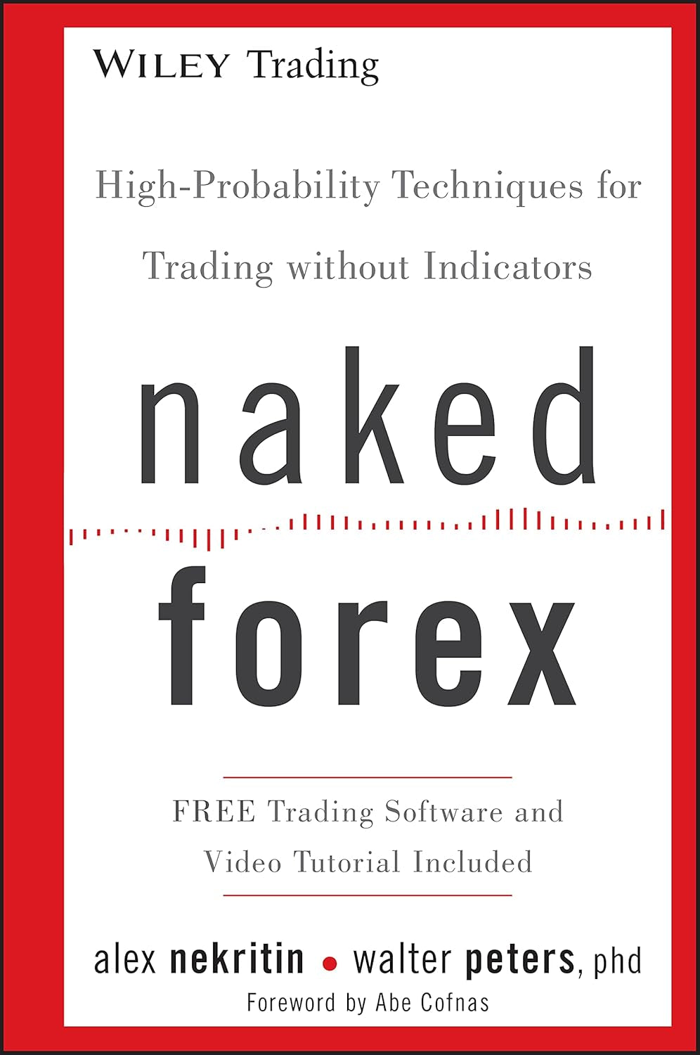 Naked Forex: High-Probability Techniques for Trading without Indicators (Wiley Trading)